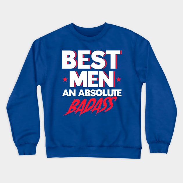 Best Men An Absolute Badass Groomsmen Team Crewneck Sweatshirt by Toeffishirts